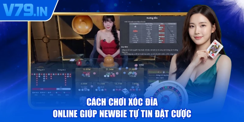 Cách Chơi Xóc Đĩa Online Giúp Newbie Tự Tin Đặt Cược