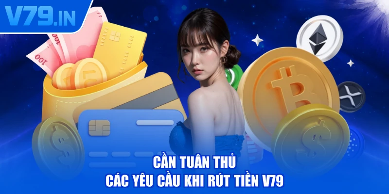 Cần tuân thủ các yêu cầu khi rút tiền V79