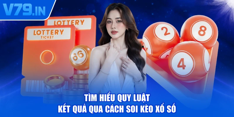 Tìm hiểu quy luật kết quả qua cách soi kèo xổ số