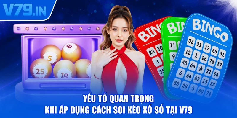 Yếu tố quan trọng khi áp dụng cách soi kèo xổ số tại V79